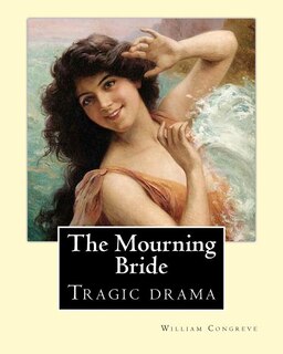 Front cover_The Mourning Bride (tragic drama). By