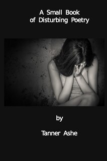 Front cover_A Small Book of Disturbing Poetry