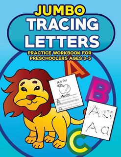 Jumbo Tracing Letters Practice Workbook for Preschoolers Ages 3-5: Trace the Alphabet, Learn First Words and Color Each Page with LOTS of Handwriting and Tracing Practice for Kids