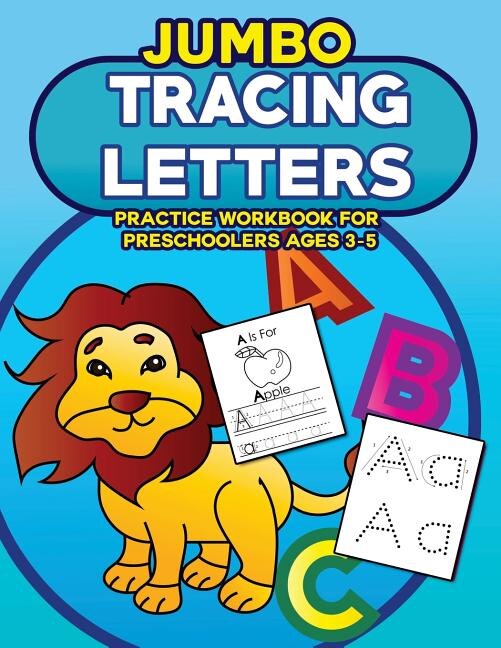 Jumbo Tracing Letters Practice Workbook for Preschoolers Ages 3-5: Trace the Alphabet, Learn First Words and Color Each Page with LOTS of Handwriting and Tracing Practice for Kids