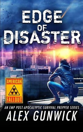 Edge of Disaster: An EMP Post-Apocalyptic Survival Prepper Series