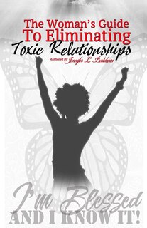 Front cover_The Woman's Guide to Eliminating Toxic Relationships