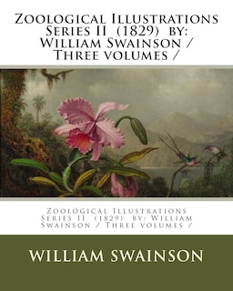 Front cover_Zoological Illustrations Series II (1829) by