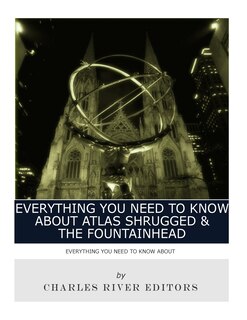 Couverture_Everything You Need to Know About Atlas Shrugged and The Fountainhead