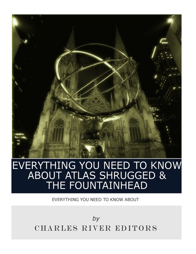 Couverture_Everything You Need to Know About Atlas Shrugged and The Fountainhead