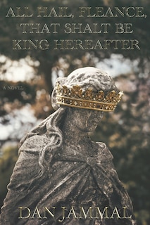 All Hail, Fleance, That Shalt Be King Hereafter!: The Sequel to Shakespeare's Macbeth