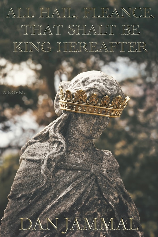 All Hail, Fleance, That Shalt Be King Hereafter!: The Sequel to Shakespeare's Macbeth