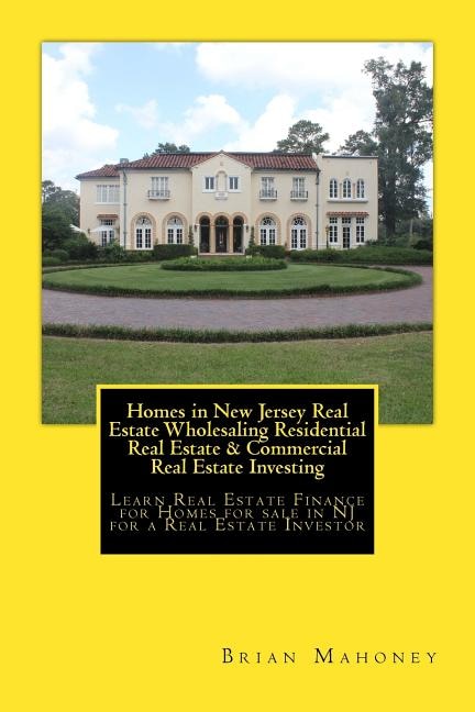 Front cover_Homes in New Jersey Real Estate Wholesaling Residential Real Estate & Commercial Real Estate Investing