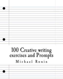 Front cover_100 Creative writing exercises and Prompts