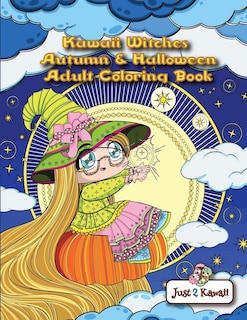 Kawaii Witches Autumn & Halloween Adult Coloring Book: An Autumn Coloring Book for Adults & Kids: Japanese Anime Witches, Cats, Owls, Fall Scenes & Halloween Festivities