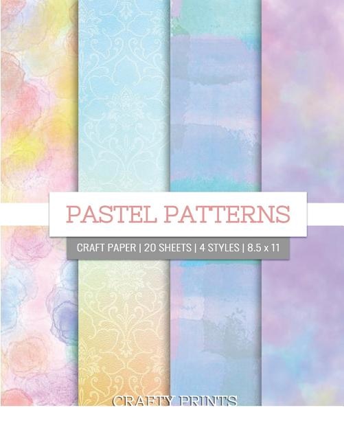 Pastel Patterns Craft Paper: Pastel Decorative Paper Pad For Scrapbooking, Printmaking - 8.5 X 11