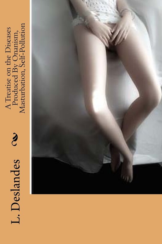 Couverture_A Treatise on the Diseases Produced by Onanism, Masturbation, Self-Pollution