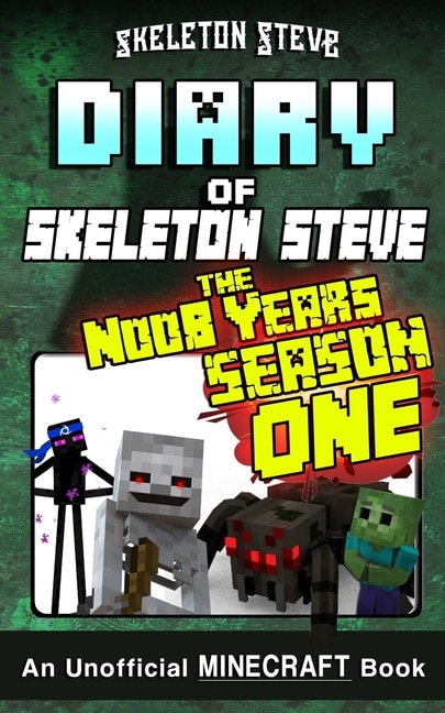 Front cover_Diary of Minecraft Skeleton Steve the Noob Years - FULL Season One (1)