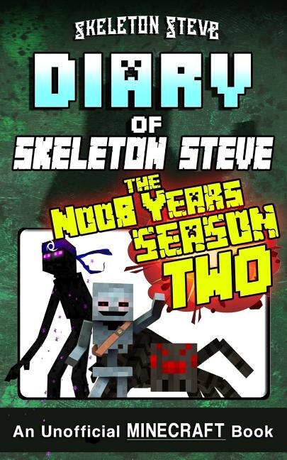 Front cover_Diary of Minecraft Skeleton Steve the Noob Years - FULL Season Two (2)