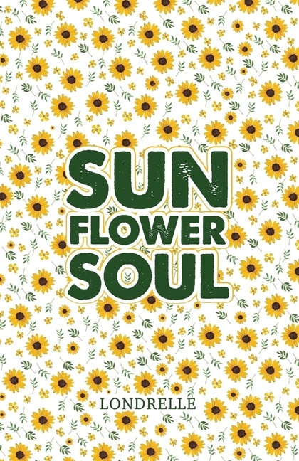 Sunflower Soul: Daily Inspiration, Meditations, Prayers and Affirmations