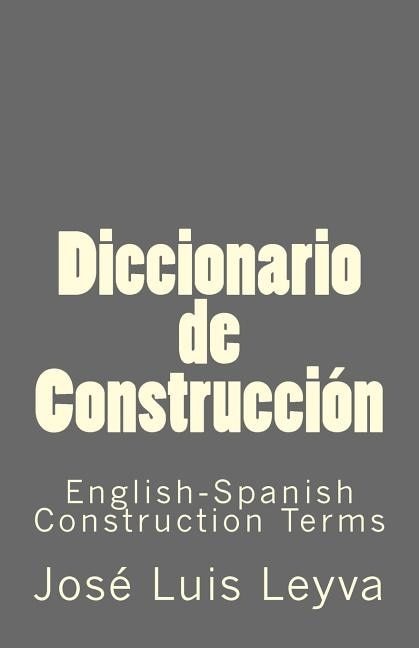 Diccionario de Construcción: English-Spanish Construction Terms