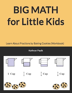 Big Math For Little Kids: Learn About Fractions By Baking Cookies (workbook)