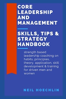 Couverture_Core Leadership and Management Skills, Tips & Strategy Handbook