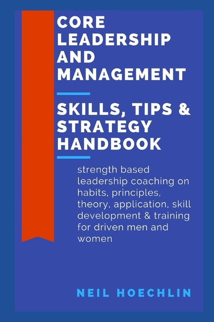 Couverture_Core Leadership and Management Skills, Tips & Strategy Handbook