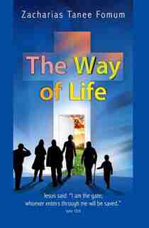 The Way of Life by Zacharias Tanee Fomum