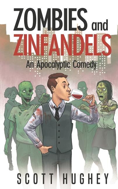 Zombies and Zinfandels: An Apocalyptic Comedy