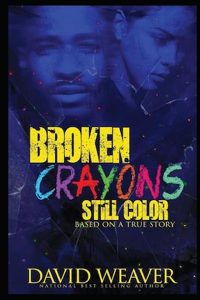 Broken Crayons Still Color: Based On A True Story