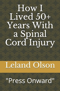 Front cover_How I Lived 50+ Years With a Spinal Cord Injury