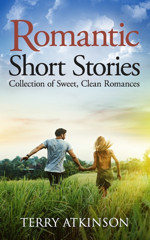 Romantic Short Stories: Collection of Sweet, Clean Romances