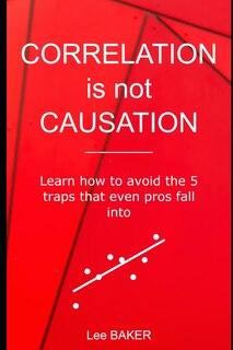 Front cover_Correlation Is Not Causation
