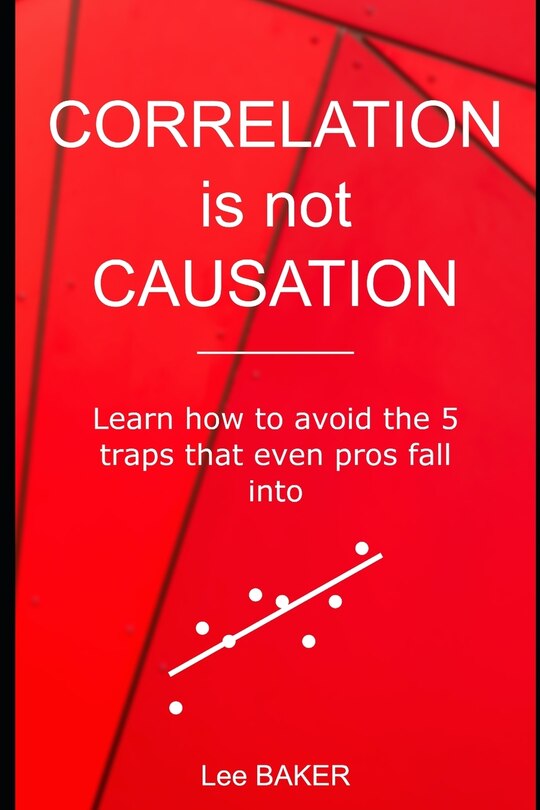 Front cover_Correlation Is Not Causation