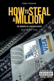 How to Steal a Million: The Memoirs of a Russian Hacker