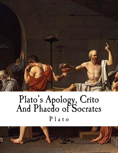 Plato S Apology Crito And Phaedo Of Socrates Plato Book By Plato
