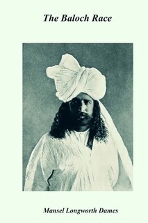 The Baloch Race: A Historical And Ethnological Sketch