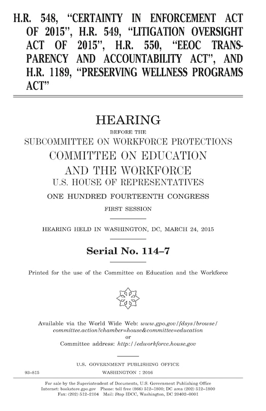 Front cover_H.R. 548, Certainty in Enforcement Act of 2015, H.R. 549, Litigation Oversight Act of 2015, H.R. 550, EEOC Transparency and Accountability Act, and H.R. 1189, Preserving Wellness Programs Act