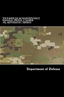 Couverture_TM 9-1005-211-34 Maintenance Manual, Pistol, Caliber .45, Automatic