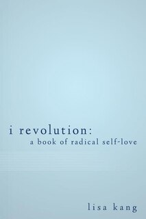 I Revolution: A Book of Radical Self-Love