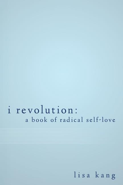 I Revolution: A Book of Radical Self-Love