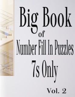Front cover_Big Book of Number Fill In Puzzles 7s Only Vol. 2