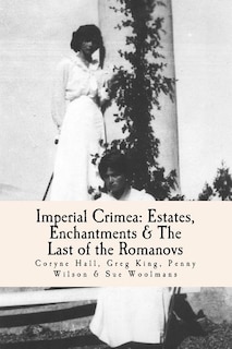 Imperial Crimea: Estates, Enchantments and the Last of the Romanovs