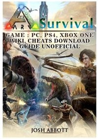 Couverture_Ark Survival Game, PC, PS4, Xbox One, Wiki, Cheats, Download Guide Unofficial