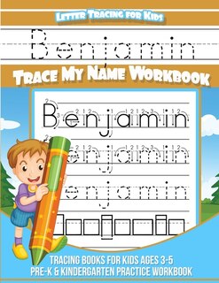 Letter Tracing for Kids Benjamin Trace my Name Workbook: Tracing Books for Kids ages 3 - 5 Pre-K & Kindergarten Practice Workbook