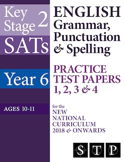 Front cover_KS2 SATs English Grammar, Punctuation & Spelling Practice Test Papers 1, 2, 3 & 4 for the New National Curriculum 2018 & Onwards (Year 6