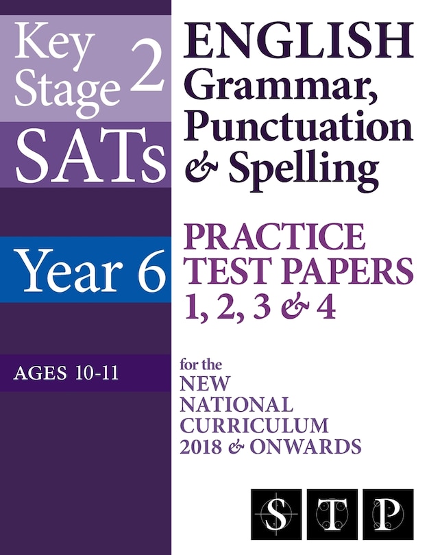 Front cover_KS2 SATs English Grammar, Punctuation & Spelling Practice Test Papers 1, 2, 3 & 4 for the New National Curriculum 2018 & Onwards (Year 6