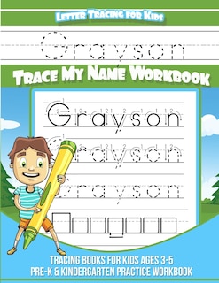 Letter Tracing for Kids Grayson Trace my Name Workbook: Tracing Books for Kids ages 3 - 5 Pre-K & Kindergarten Practice Workbook