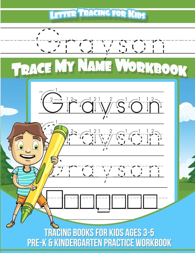 Letter Tracing for Kids Grayson Trace my Name Workbook: Tracing Books for Kids ages 3 - 5 Pre-K & Kindergarten Practice Workbook