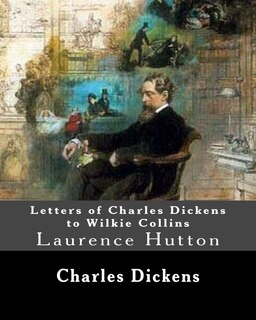 Letters of Charles Dickens to Wilkie Collins. By: Charles Dickens, By: Wilkie Collins, edited By: Laurence Hutton: Laurence Hutton (1843 - June 10, 1904) was an American essayist and critic.