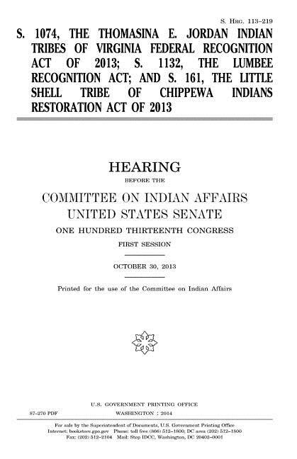 Couverture_S. 1074, the Thomasina E. Jordan Indian Tribes of Virginia Federal Recognition Act of 2013; S. 1132, the Lumbee Recognition Act; and S. 161, the Little Shell Tribe of Chippewa Indians Restoration Act of 2013