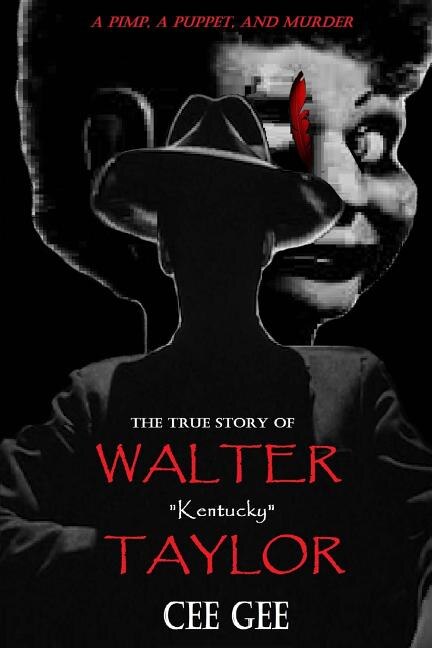 The True Story of Walter Kentucky Taylor