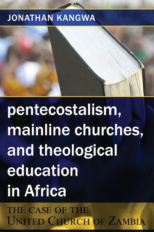 Couverture_Pentecostalism, Mainline Churches, and Theological Education in Africa
