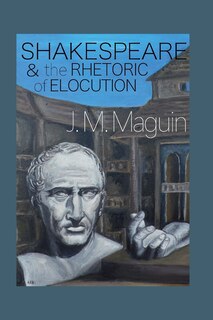 Front cover_Shakespeare and the Rhetoric of Elocution